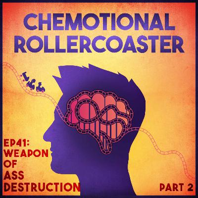 Ep41: Weapon of Ass Destruction (Part 2)