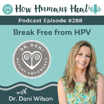 #288 Breaking Free from the HPV Nightmare: The Real Way to Clear High-Risk HPV
