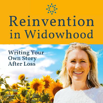 Reinvention in Widowhood: Writing Your Own Story After Loss
