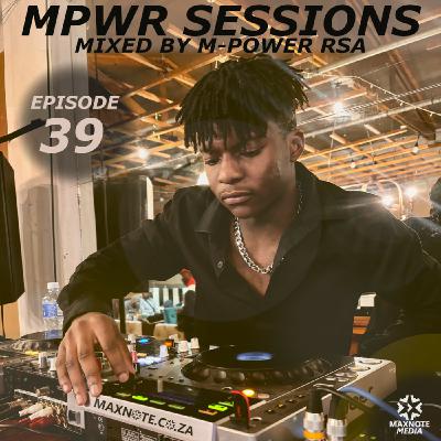 MPWR Sessions #39 - Mixed by M-Power RSA MPWR Sessions #39 - Mixed by M-Power RSA