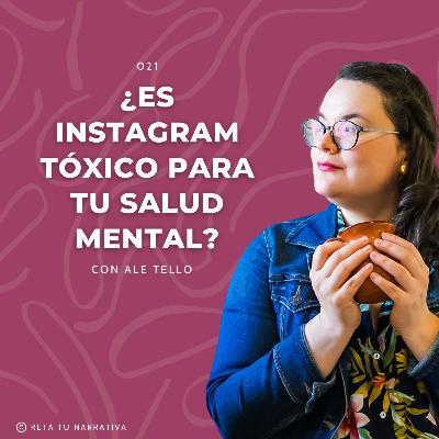 021. El impacto de Instagram en la autoestima y salud mental con Ale Tello