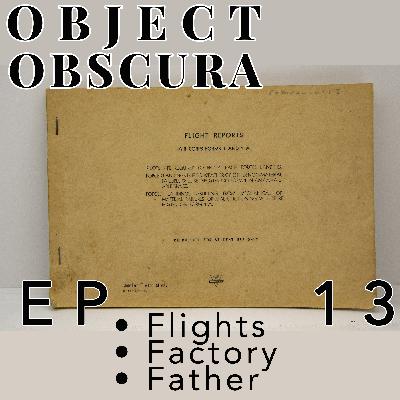 EP 13 - Flights • Factory • Father