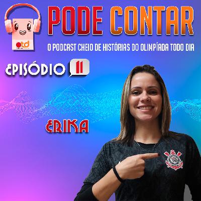Episode 11: Pode Contar S01E11- Erika