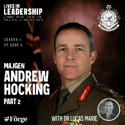 Podcast | Lives in Leadership: MAJGEN Andrew Hocking – Part 2