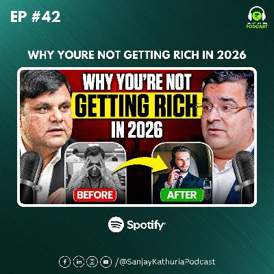 The #1 Reason Why You're not getting RICH | Ft. Amar Chaudhary | Sanjay Kathuria Podcast EP42