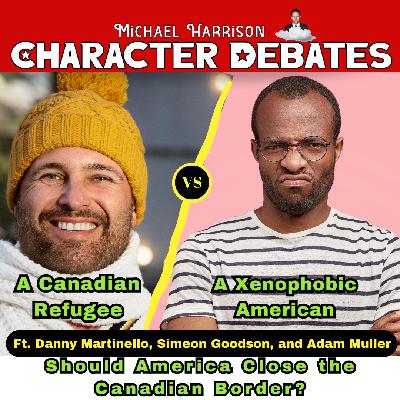 A Canadian Refugee vs a Xenophobic American on Should America Close the Canadian Border?
