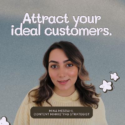 Mina Mesbahi | Content that attracts your ideal customers