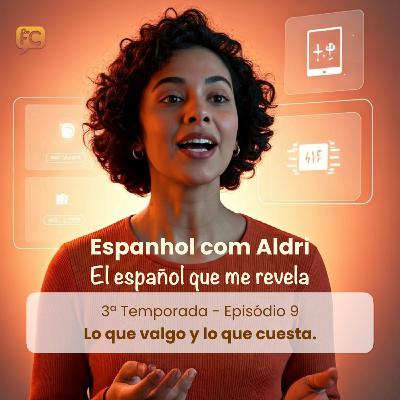 T3 | EP. 09: Lo que valgo y lo que cuesta #110