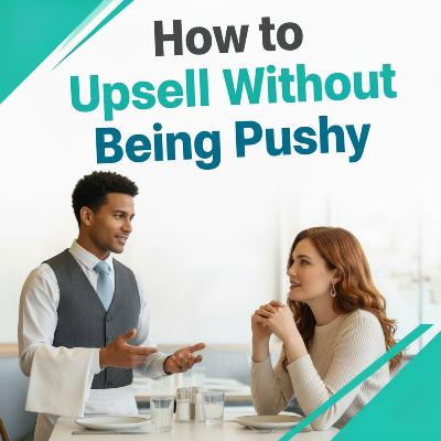 How to Upsell Without Being Pushy How to Upsell Without Being Pushy