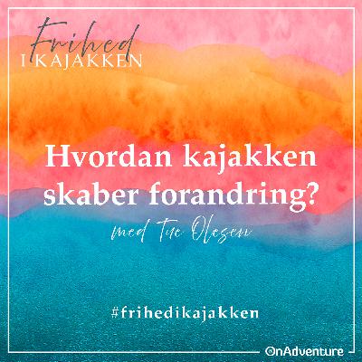 Hvordan kajakken skaber forandring Hvordan kajakken skaber forandring