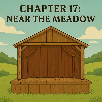 Chapter 17: Near The Meadow Chapter 17: Near The Meadow