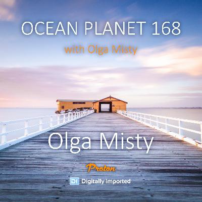 Olga Misty - Ocean Planet 168 1st Hour [June 13 2025] on Proton Radio #168