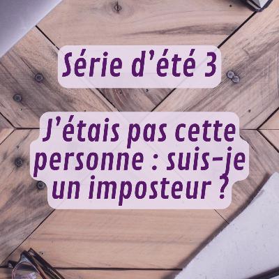 Série d'été 3 - J'étais pas cette personne : suis-je un imposteur ?
