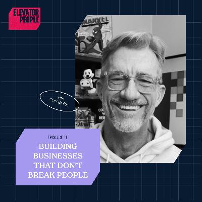 Building Businesses That Don’t Break People
