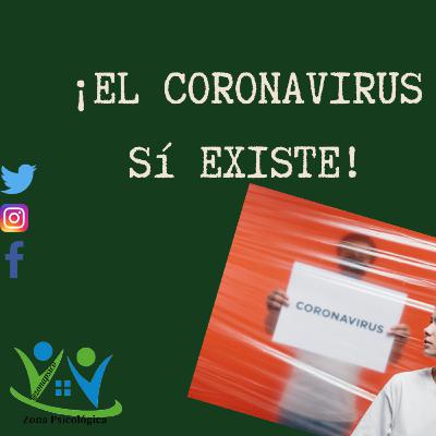 ¡El coronavirus sí existe!