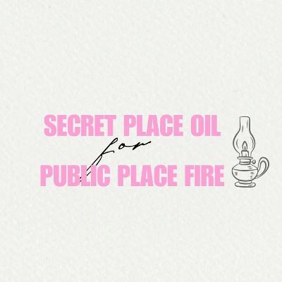 Secret Place Oil for Public Place Fire || Matt Doty Secret Place Oil for Public Place Fire || Matt Doty