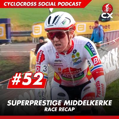 Superprestige Middelkerke | Cyclocross Social Podcast #52