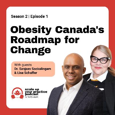 Obesity Canada's Roadmap for Change with Lisa Schaffer & Dr. Sanjeev Sockalingam