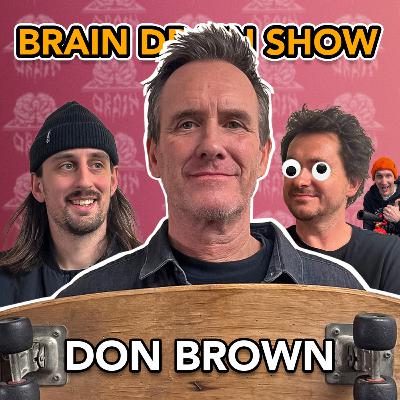 Don Brown of éS, Etnies, Emerica, Vision & The Freestyle Conspiracy | Brain Drain Show #47 Don Brown of éS, Etnies, Emerica, Vision & The Freestyle Conspiracy | Brain Drain Show #47