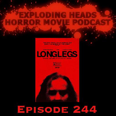 Exploding Heads 244: Longlegs (2024)