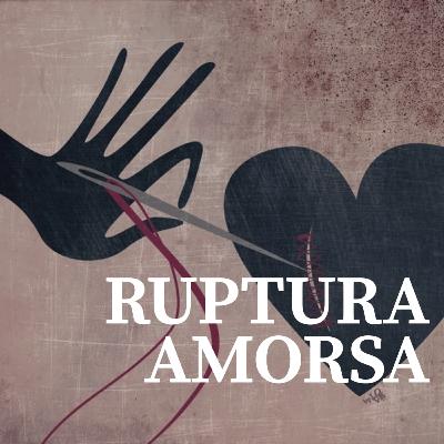 RUPTURA AMOROSA RUPTURA AMOROSA