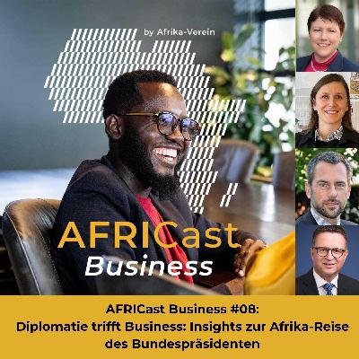 AFRICast Business: Diplomatie trifft Business: Insights zur Afrika-Reise des Bundespräsidenten