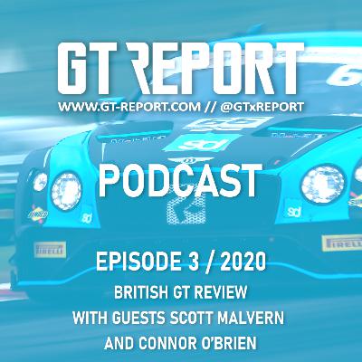 GT REPORT Podcast Episode 3 / 2020 British GT review with guests Scott Malvern and Connor O'Brien GT REPORT Podcast Episode 3 / 2020 British GT review with guests Scott Malvern and Connor O'Brien