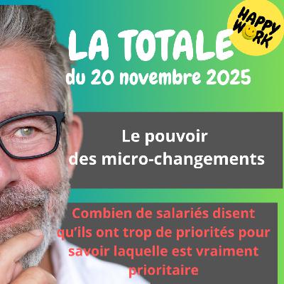 Happy Work - Bien-être au travail et management bienveillant - #2643- Happy Work - LA TOTALE du 20 novembre 2025