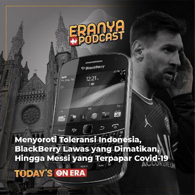 Menyoroti Toleransi Indonesia, BlackBerry Lawas yang Dimatikan, Hingga Messi yang Terpapar Covid-19 | TODAY'S ON ERA