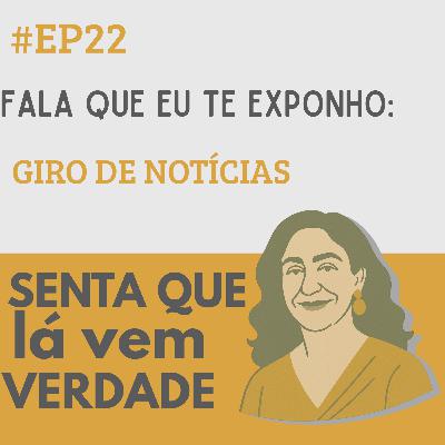 EP 22 - Giro de Notícias