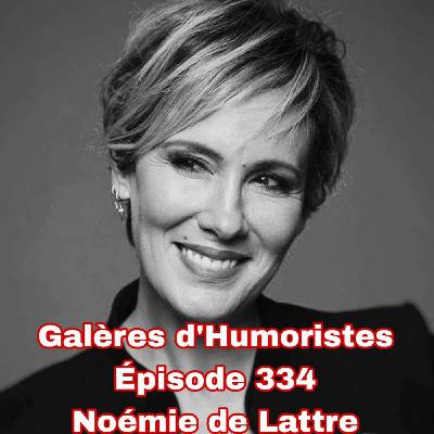Galères d'Humoristes - Épisode 334: Noémie de Lattre