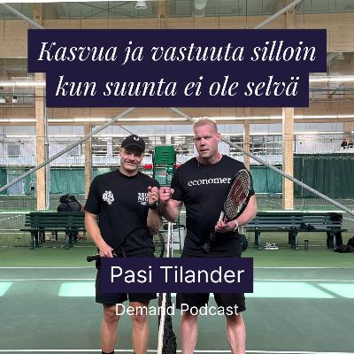 Kasvua ja vastuuta silloin kun suunta ei ole selvä w/Pasi Tilander