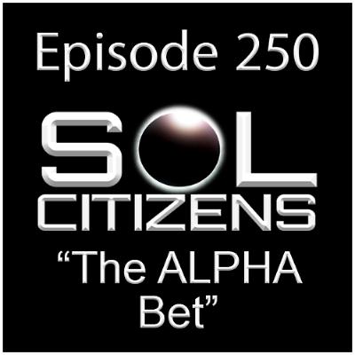 Episode 250: "The ALPHA Bet"