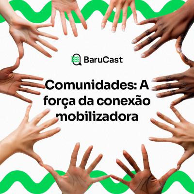 Comunidades: A força da conexão mobilizadora