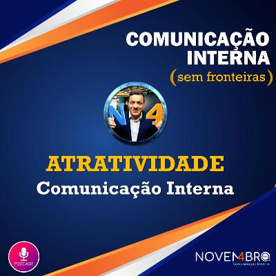 ATRATIVIDADE - 6o. pilar dos 10 pilares da Comunicação Interna ATRATIVIDADE - 6o. pilar dos 10 pilares da Comunicação Interna
