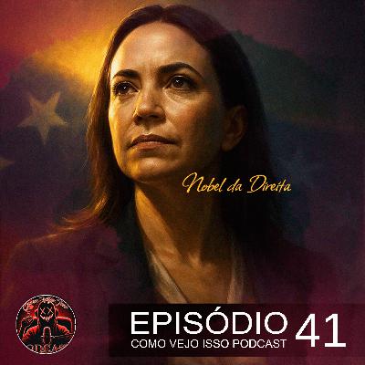 O Nobel da Direita: Como María Corina Humilhou Lula e a Esquerda Mundial | #041 O Nobel da Direita: Como María Corina Humilhou Lula e a Esquerda Mundial | #041