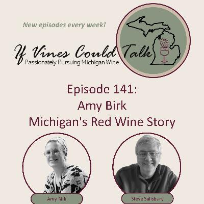 Episode 141: Amy Birk - Michigan’s Red Wine Story