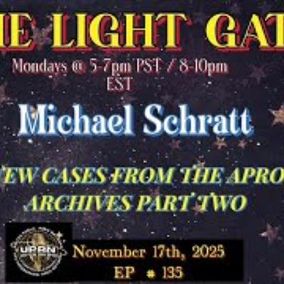 The Light Gate- NEW CASES FROM THE APRO ARCHIVES PART TWO- Michael Schratt
