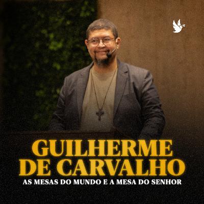 Culto Dominical - As Mesas do Mundo e a Mesa do Senhor - Pr. Guilherme de Carvalho - 14/07/2024