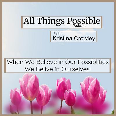 When We Believe in Our Possibilities We Believe in Ourselves