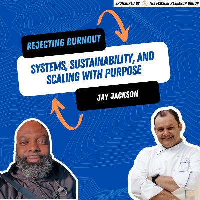 Rejecting Burnout: Jay Jackson on Systems, Sustainability, and Scaling with Purpose