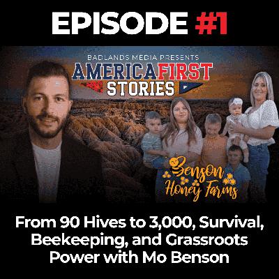 America First Stories Ep. 1: From 90 Hives to 3,000, Survival, Beekeeping, and Grassroots Power with Mo Benson America First Stories Ep. 1: From 90 Hives to 3,000, Survival, Beekeeping, and Grassroots Power with Mo Benson
