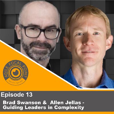 Episode #13 – Brad Swanson & Allen Jellas – Guiding Leaders in Complexity