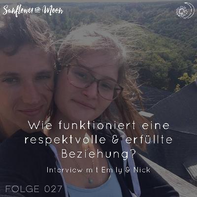 Wie funktioniert eine respektvolle & erfüllte Beziehung? - Interview mit Emily & Nick Wie funktioniert eine respektvolle & erfüllte Beziehung? - Interview mit Emily & Nick