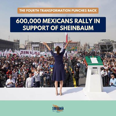 The Fourth Transformation Punches Back: 600,000 Mexicans Rally in Support of Sheinbaum The Fourth Transformation Punches Back: 600,000 Mexicans Rally in Support of Sheinbaum