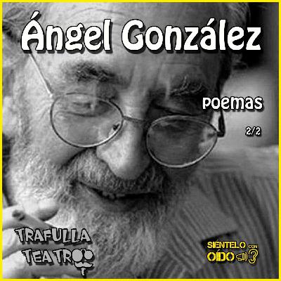 Ángel González - Poemas (parte 2 de 2)