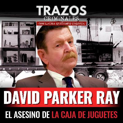 David Parker Ray, el asesino de la caja de juguetes