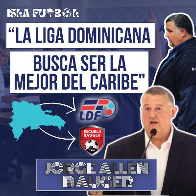 JORGE ALLEN BAUGER | Episodio 3 | República Dominicana