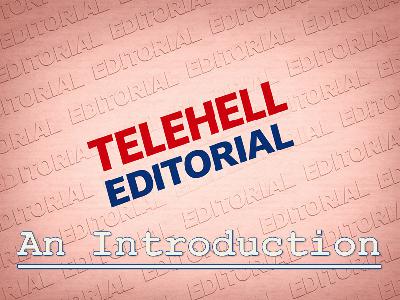 The Telehell Editorial - An Introduction The Telehell Editorial - An Introduction