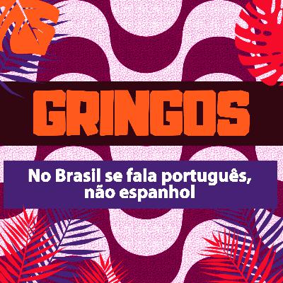 Gringos #3 - No Brasil se fala português, não espanhol